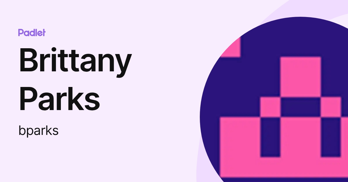 Brittany Parks (bparks) profile | Padlet