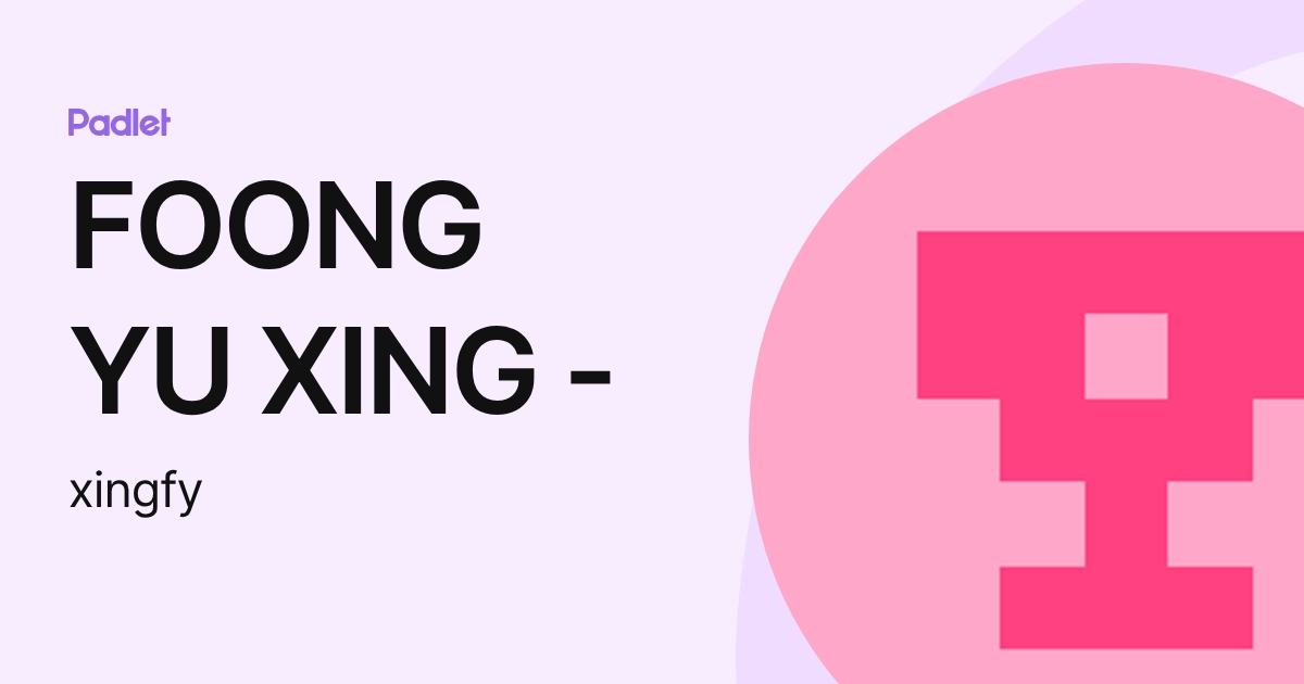 FOONG YU XING - (xingfy) profile | Padlet