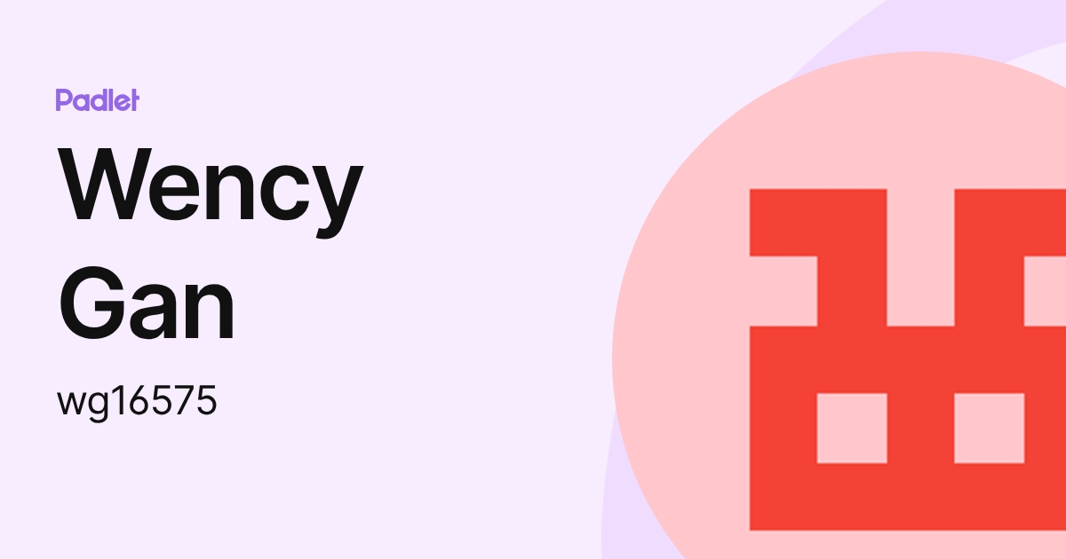 Wency Gan (wg16575) profile | Padlet