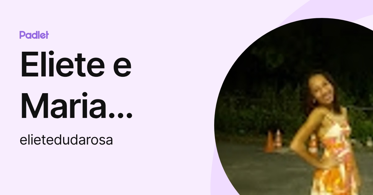 Eliete e Maria Eduarda Rosa (elietedudarosa) profile | Padlet