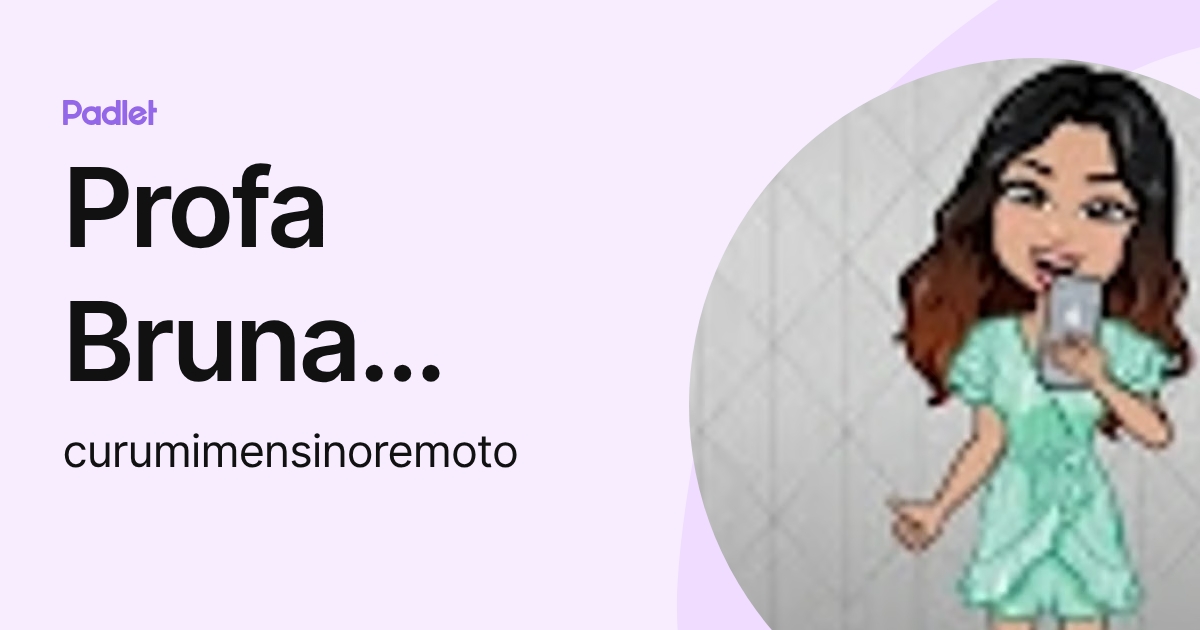 Profa Bruna Gomes (curumimensinoremoto) profile | Padlet