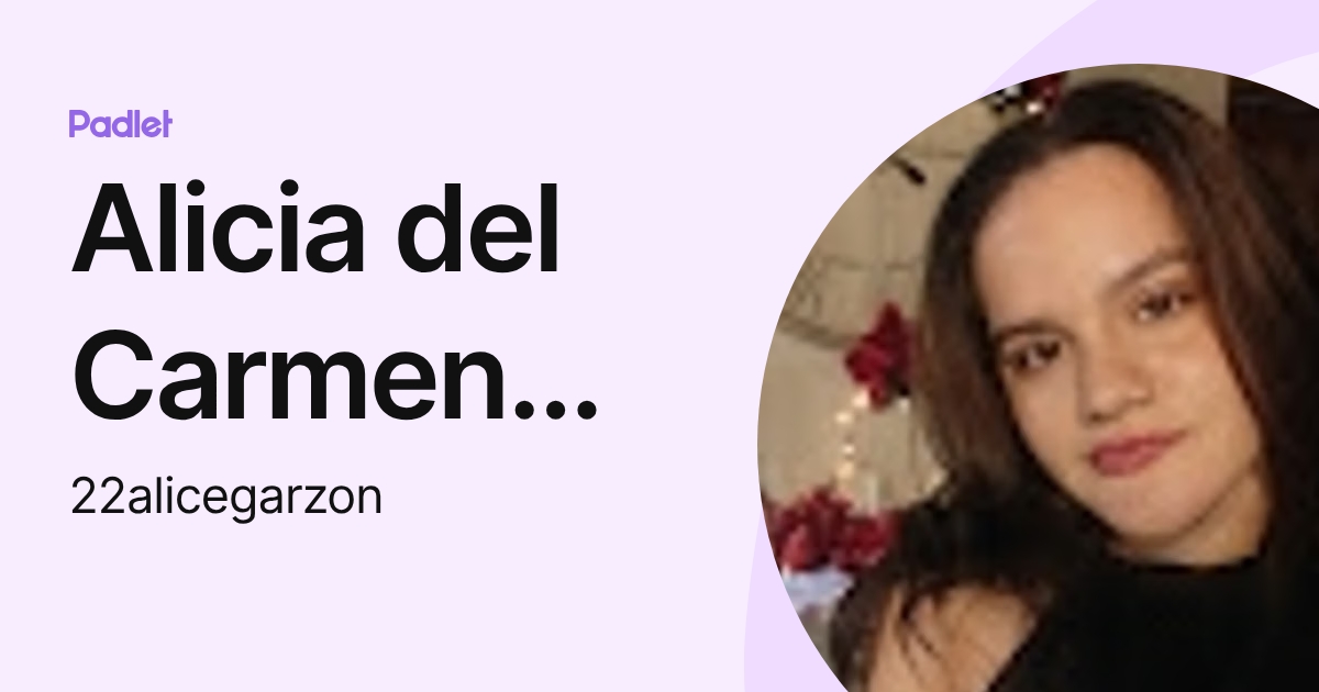Alicia del Carmen Garzón Valderrama (22alicegarzon) profile | Padlet