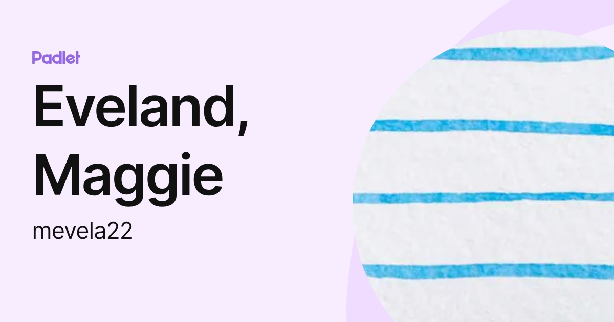 Eveland, Maggie (mevela22) profile | Padlet