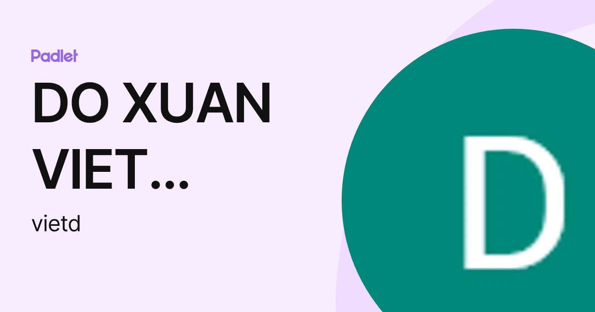 DO XUAN VIET VIET.D@vus.edu.vn (vietd) profile | Padlet