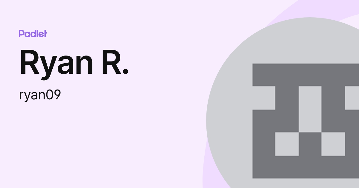 Ryan R. (ryan09) profile | Padlet