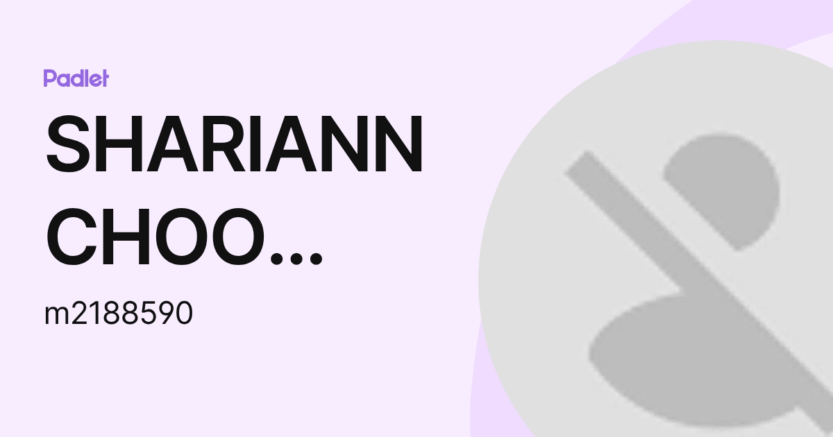 SHARIANN CHOO YAN QI Moe (m2188590) profile | Padlet