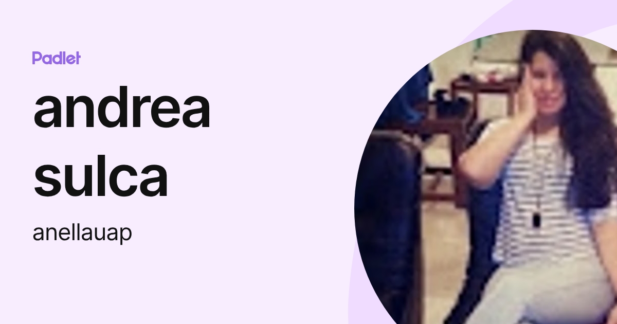 andrea sulca (anellauap) profile | Padlet