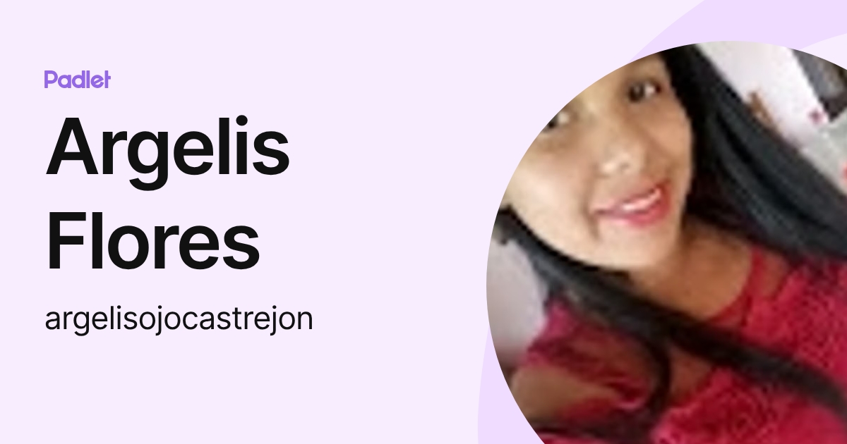 Argelis Flores (argelisojocastrejon) profile | Padlet