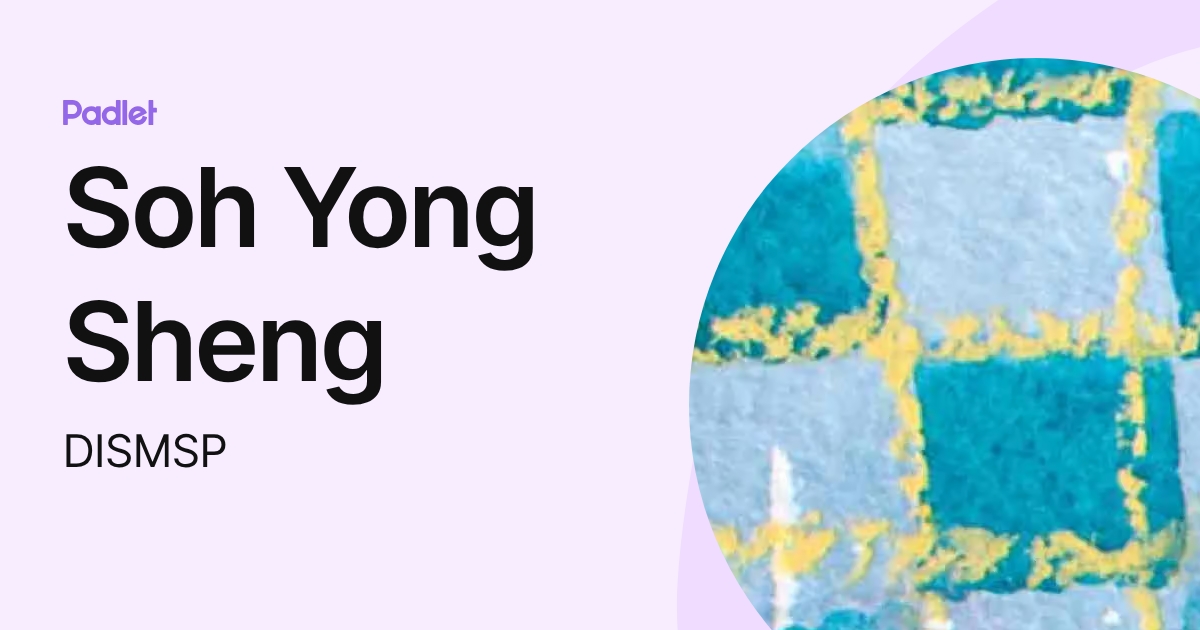 Soh Yong Sheng (DISMSP) profile | Padlet