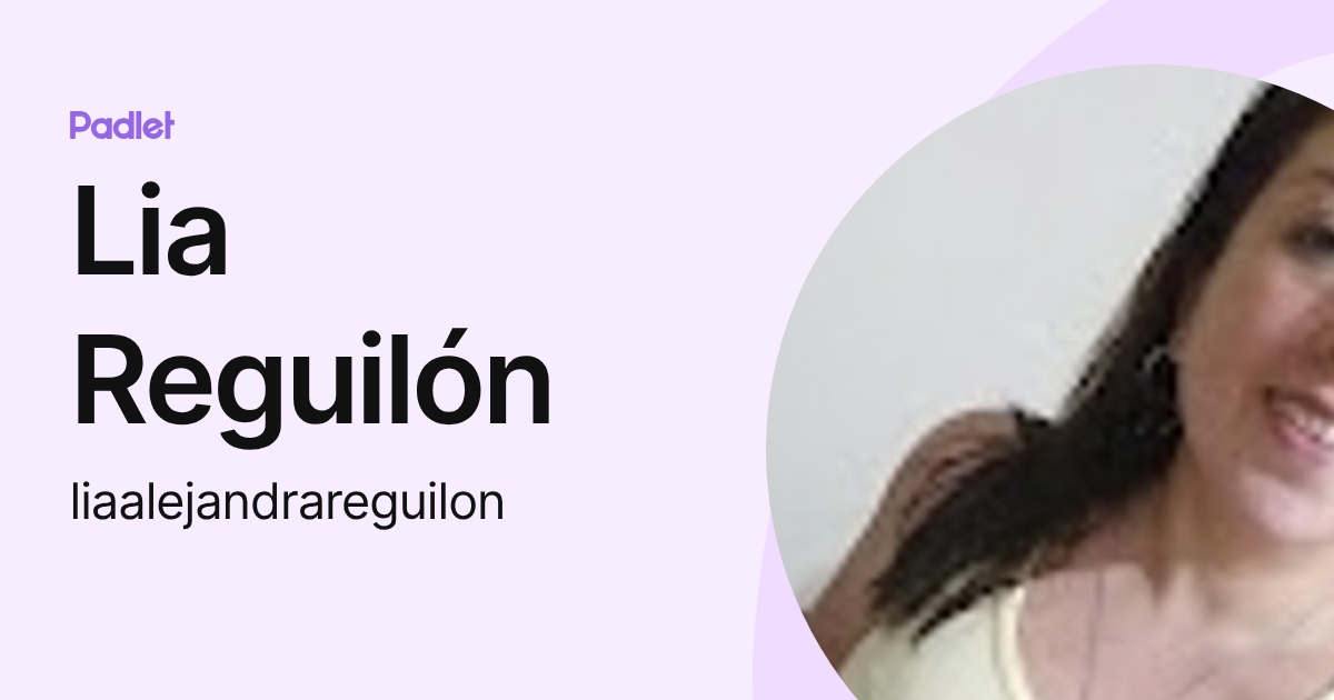 Lia Reguilón (liaalejandrareguilon) profile | Padlet