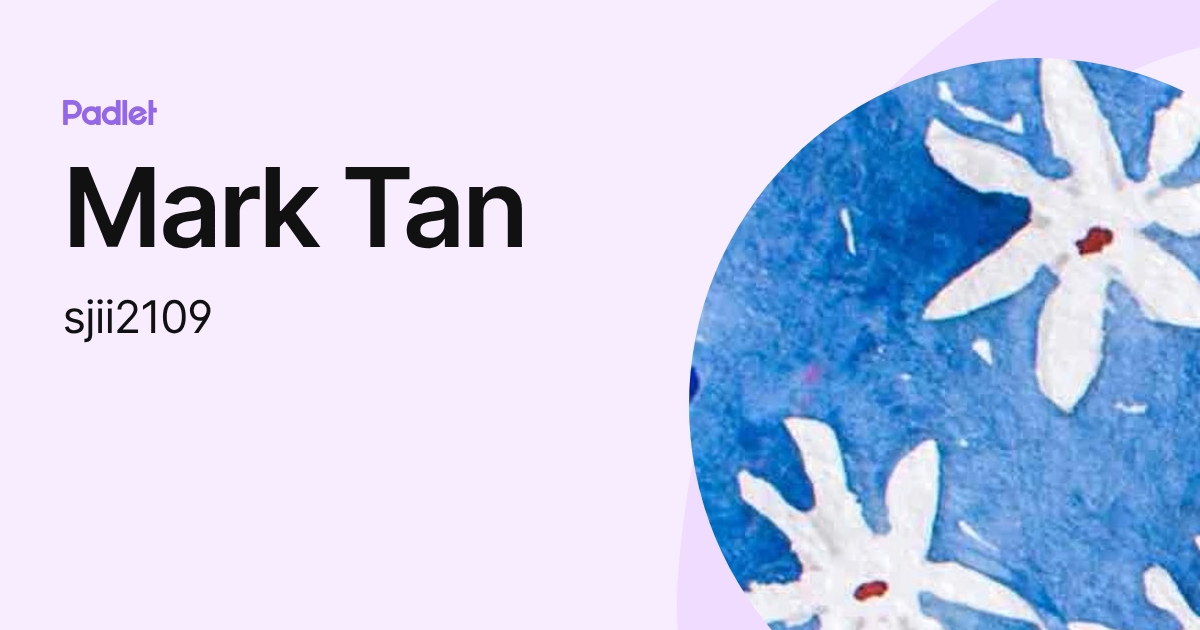 Mark Tan (sjii2109) profile | Padlet