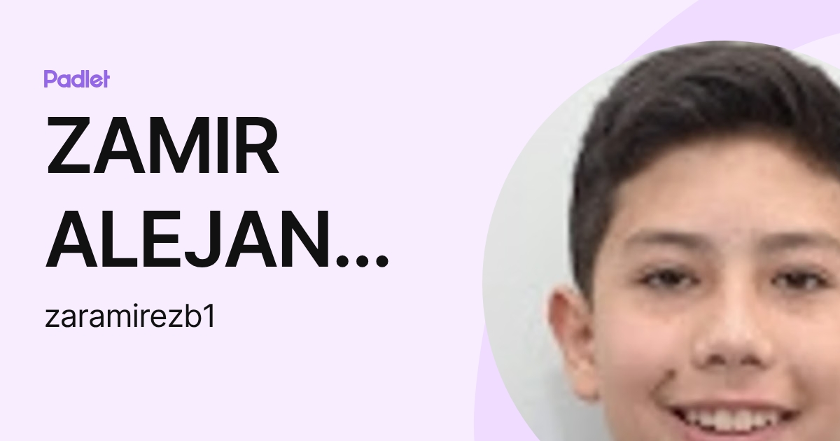 ZAMIR ALEJANDRO RAMIREZ BORRAY (zaramirezb1) profile | Padlet