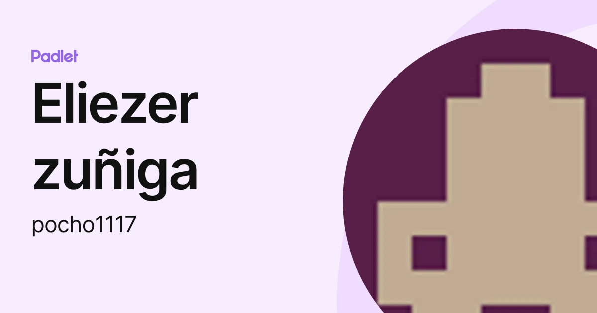 Eliezer zuñiga (pocho1117) profile | Padlet