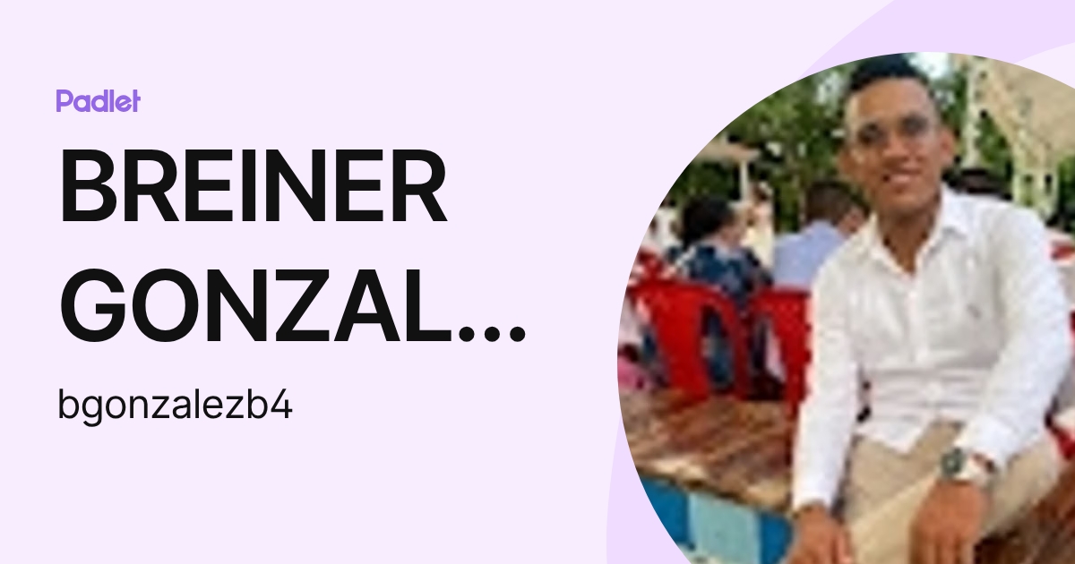 BREINER GONZALEZ BOLANO (bgonzalezb4) profile | Padlet