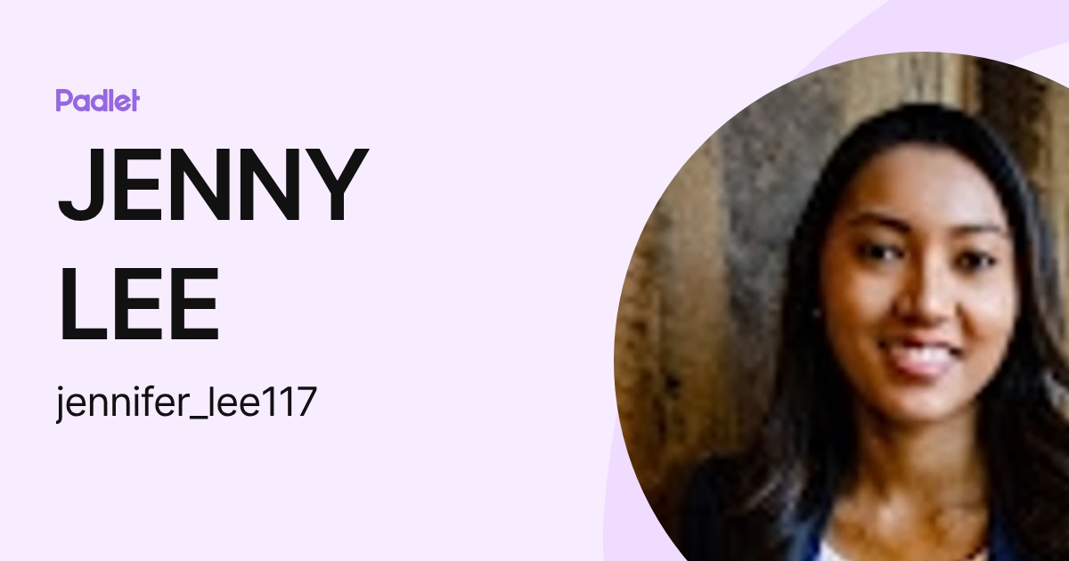 JENNY LEE (jennifer_lee117) profile | Padlet