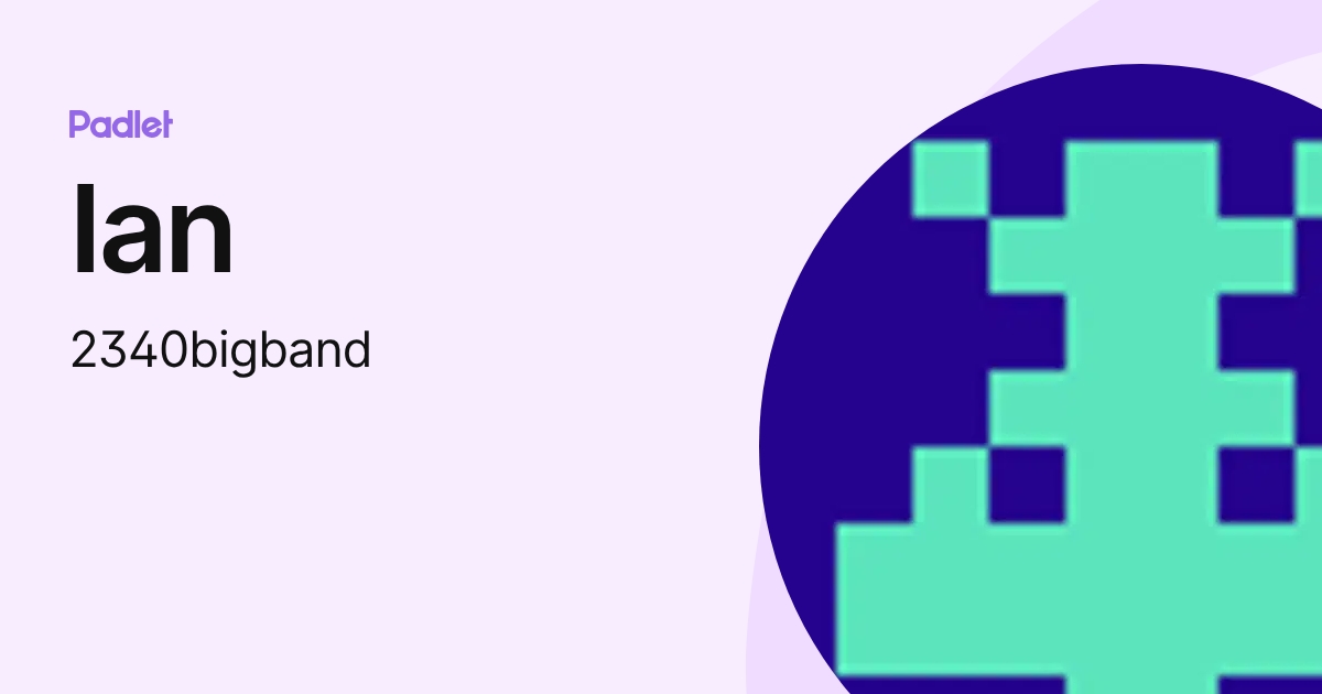 Ian (2340bigband) profile | Padlet