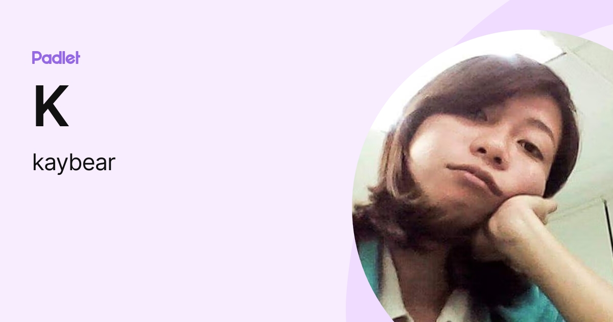 K (kaybear) profile Padlet