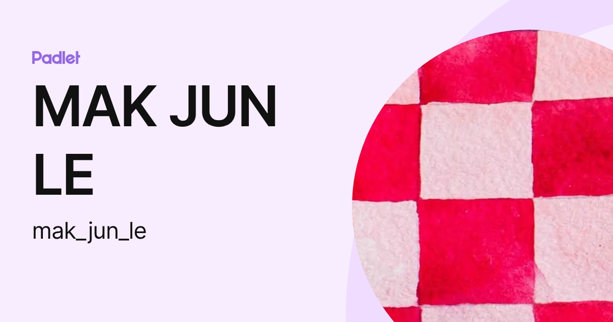 MAK JUN LE (mak_jun_le) profile | Padlet