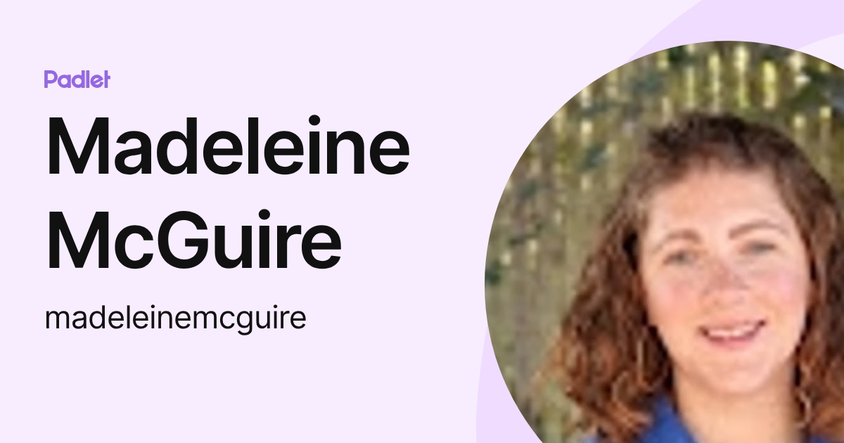 Madeleine McGuire (madeleinemcguire) profile | Padlet