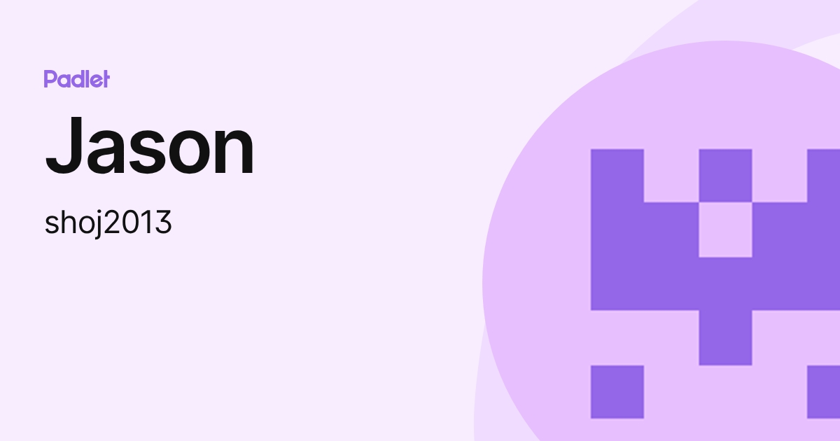 Jason (shoj2013) profile | Padlet