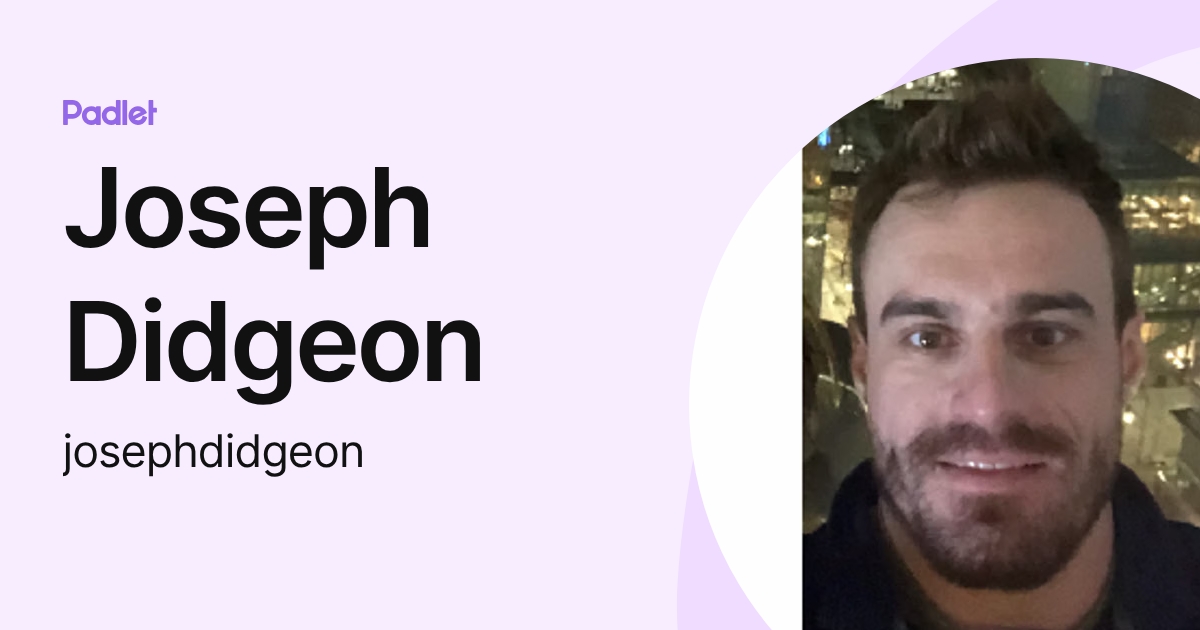 Joseph Didgeon (josephdidgeon) profile | Padlet