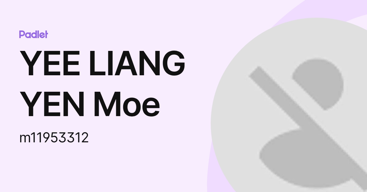 YEE LIANG YEN Moe (m11953312) profile | Padlet