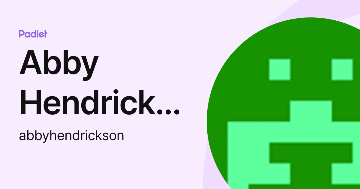 Abby Hendrickson (abbyhendrickson) profile | Padlet