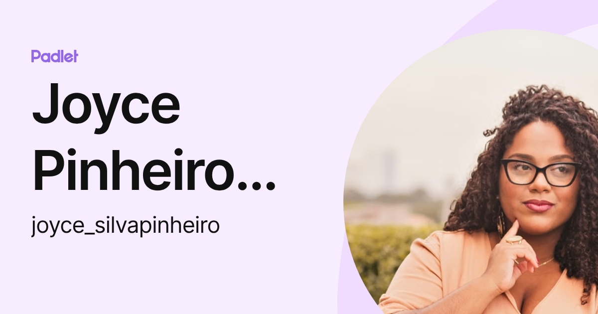 Joyce Pinheiro Sampaio (joyce_silvapinheiro) profile | Padlet