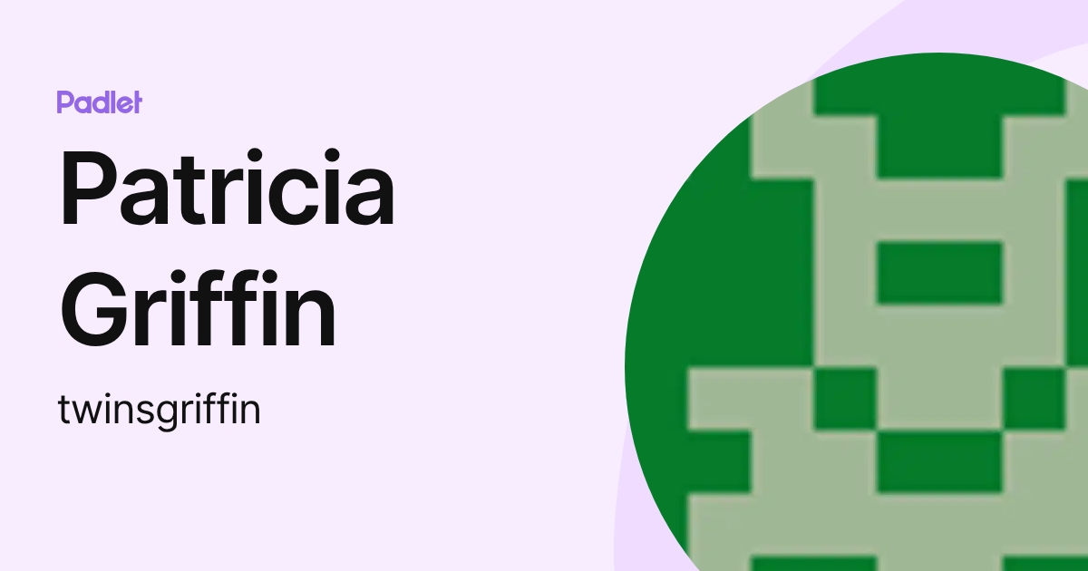 Patricia Griffin (twinsgriffin) profile | Padlet