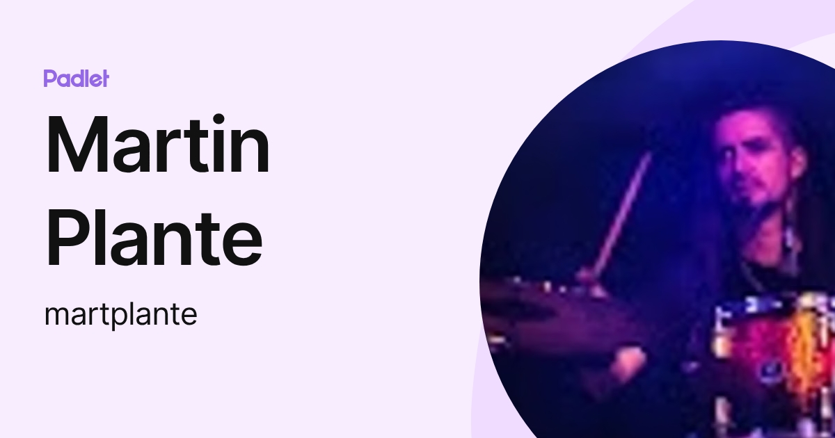 Martin Plante (martplante) profile | Padlet