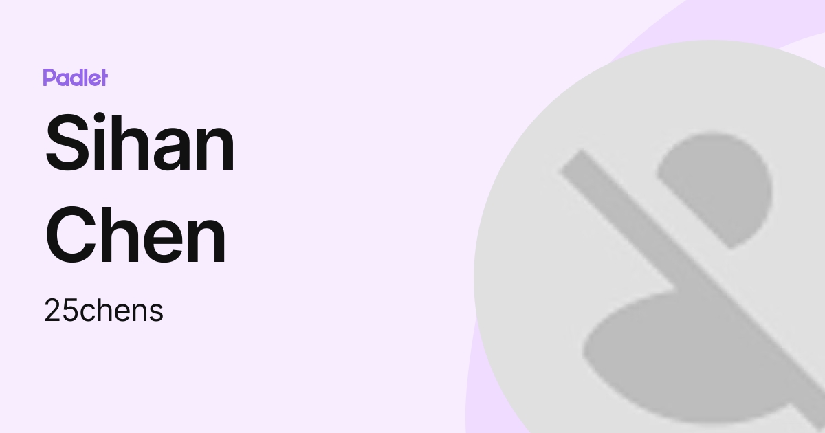 Sihan Chen (25chens) profile | Padlet