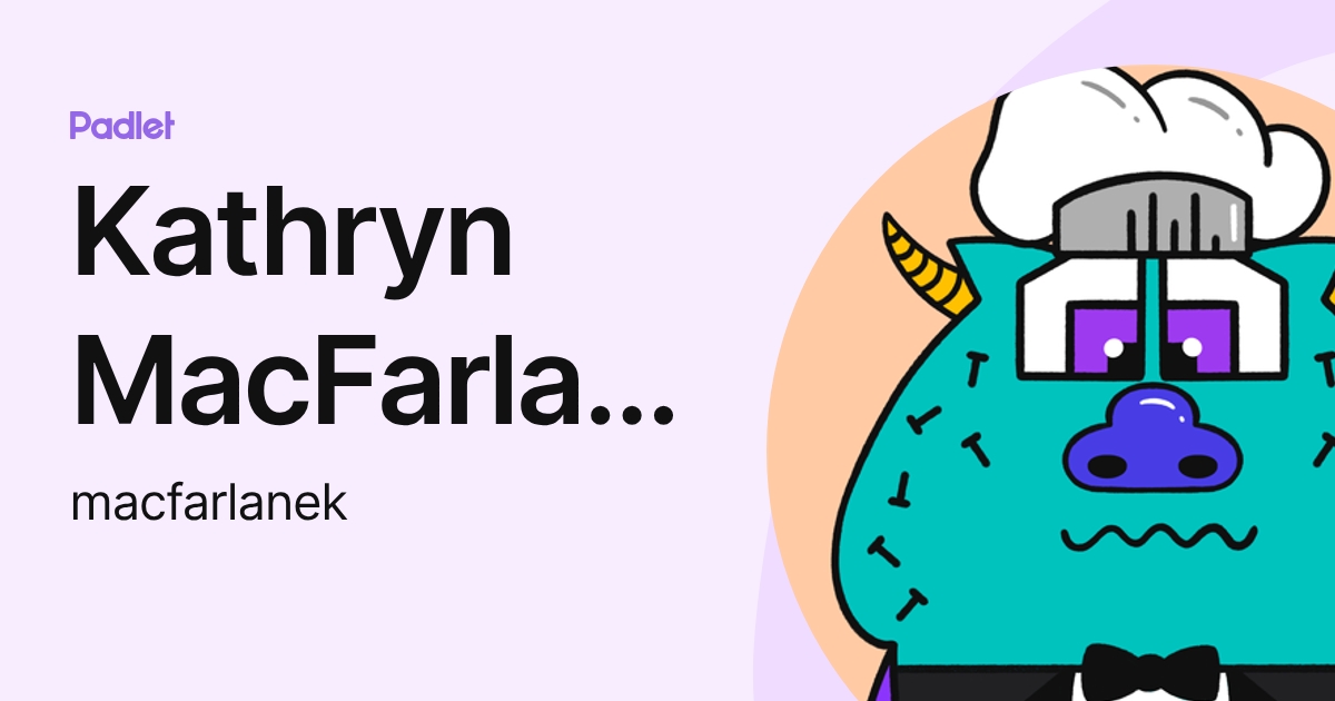 Kathryn MacFarlane (macfarlanek) profile | Padlet