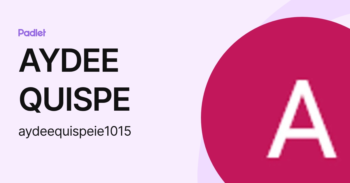 Aydee AYDEE QUISPE (aydeequispeie1015) profile | Padlet