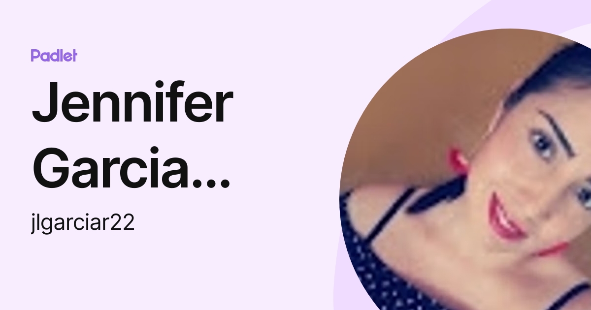 Jennifer Garcia Rojas (jlgarciar22) profile | Padlet