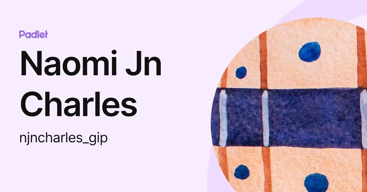 Naomi Jn Charles (njncharles_gip) profile | Padlet