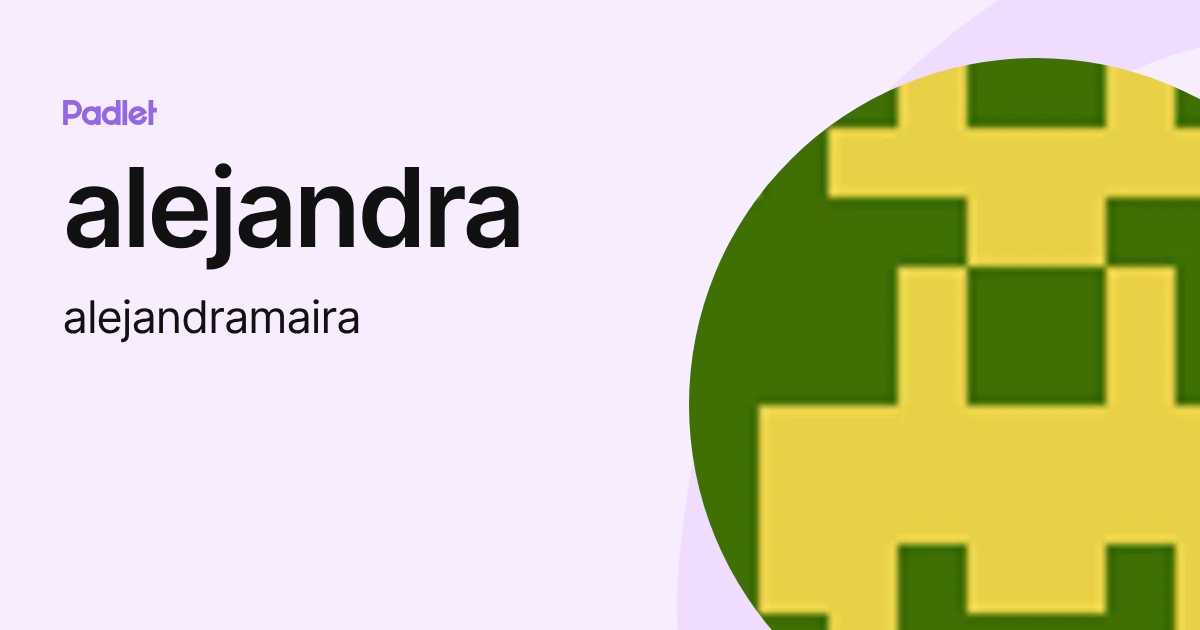 alejandra (alejandramaira) profile | Padlet