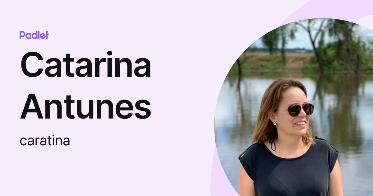 Catarina Antunes (caratina) profile | Padlet