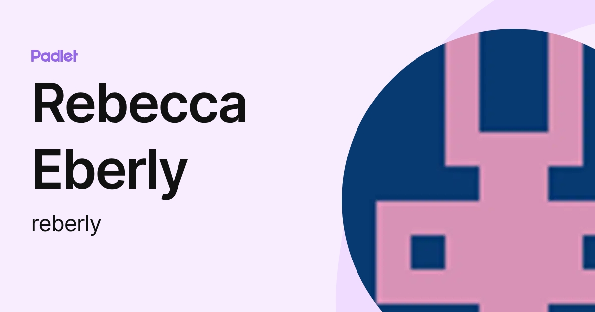 Rebecca Eberly (reberly) profile | Padlet