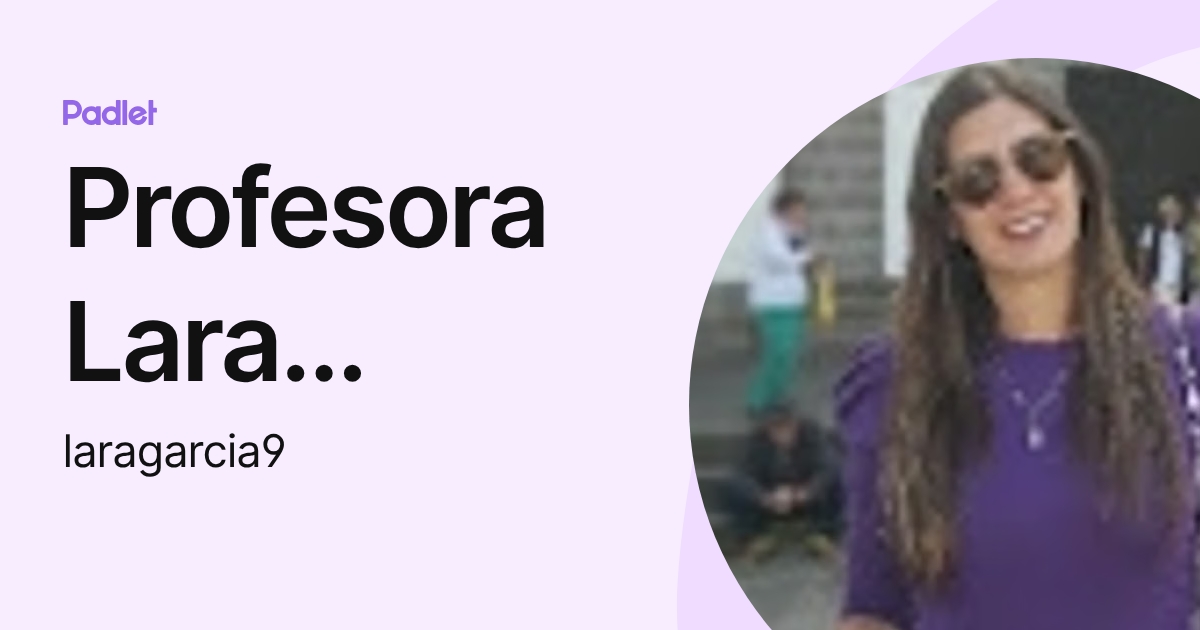 Profesora Lara García Gascon (laragarcia9) profile | Padlet