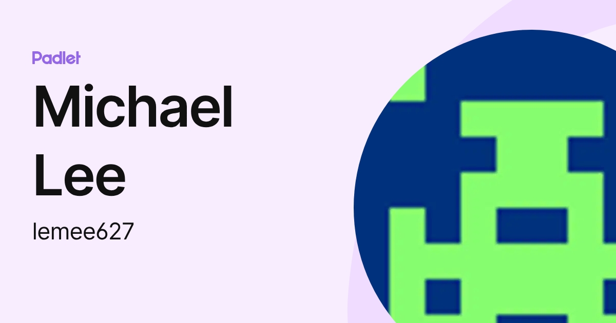 Michael Lee (lemee627) profile | Padlet