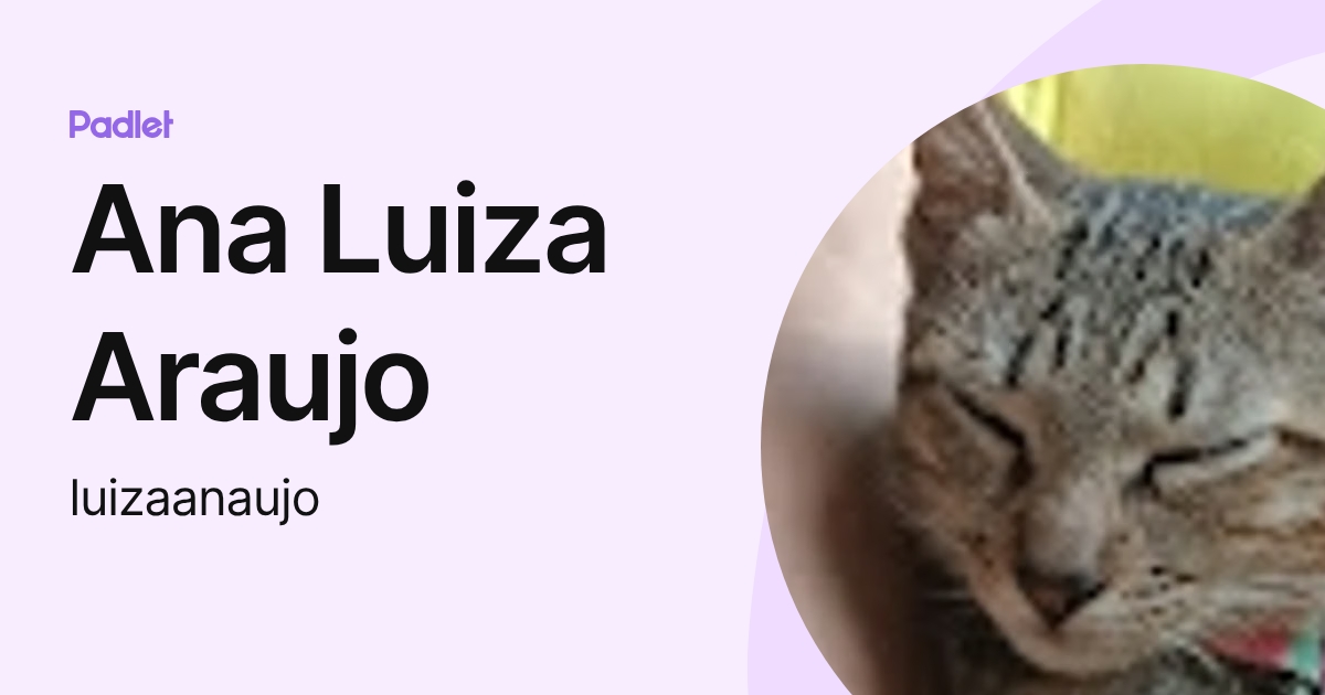 Ana Luiza Araujo (luizaanaujo) profile | Padlet