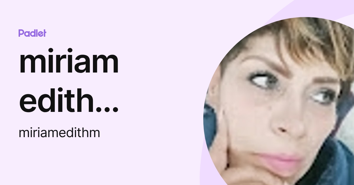miriam edith martinez martinez (miriamedithm) profile | Padlet