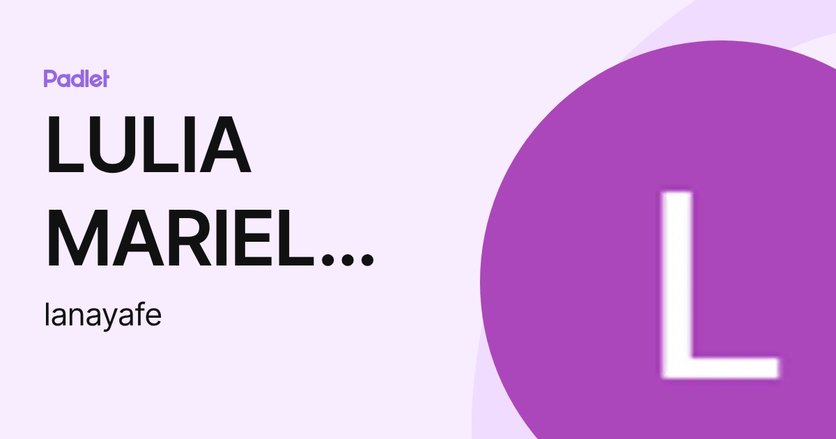 LULIA MARIELA ANAYA FERNANDEZ (lanayafe) profile | Padlet