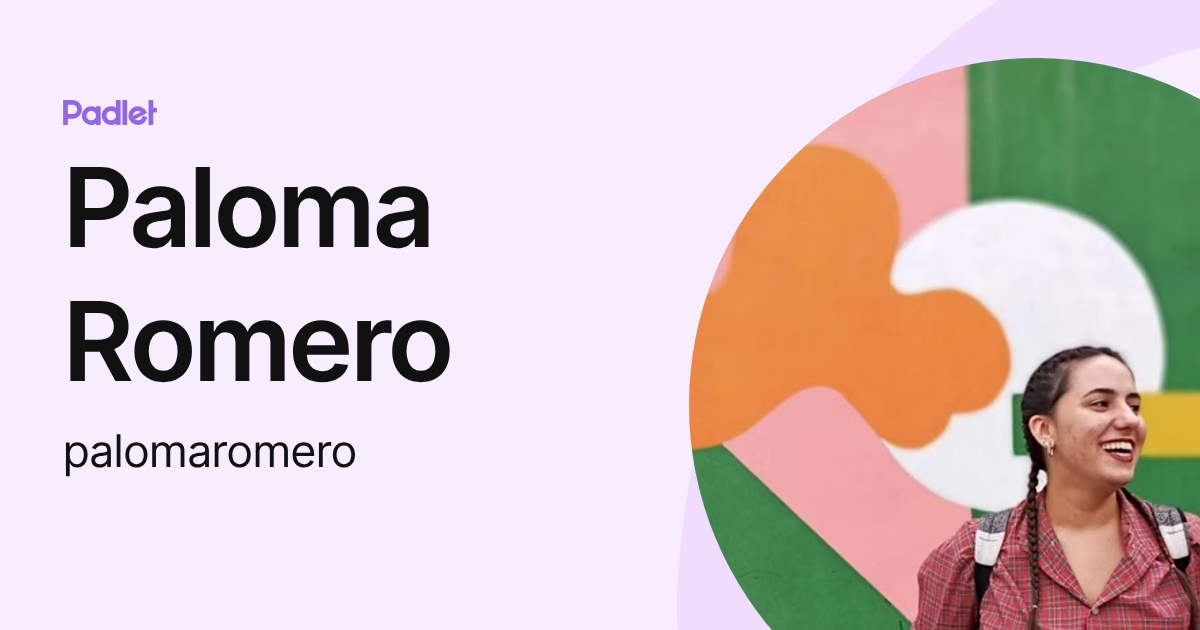 Paloma Romero (palomaromero) profile | Padlet
