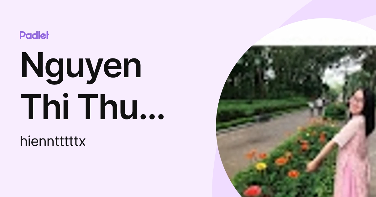 Nguyen Thi Thu Hien (hienntttttx) profile | Padlet