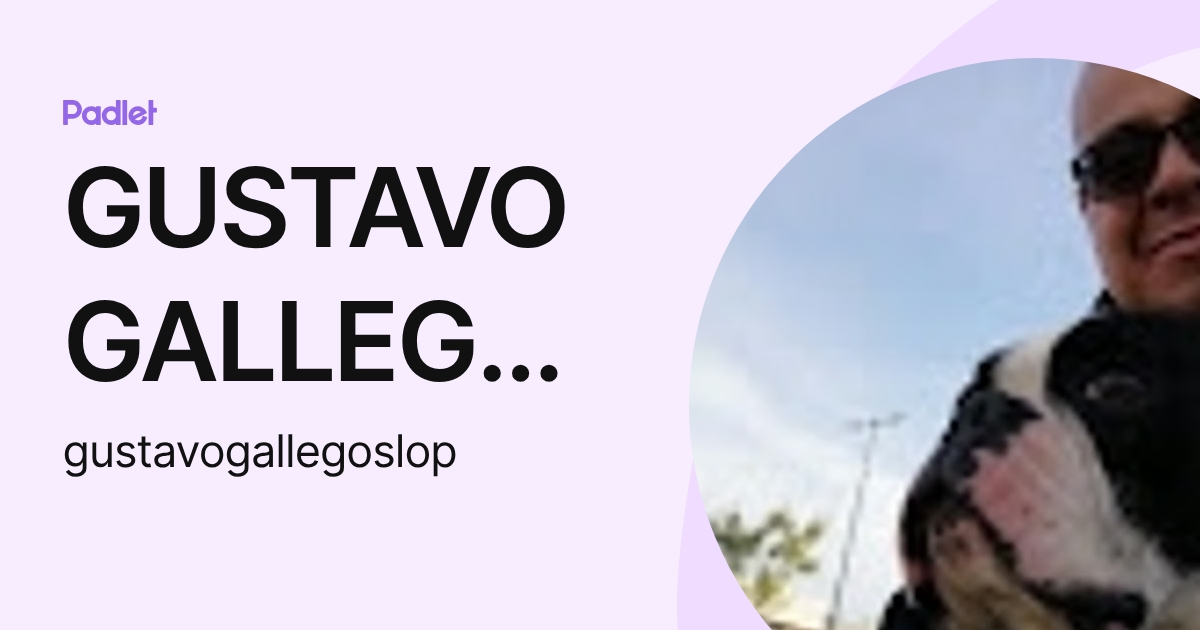 GUSTAVO GALLEGOS LOPEZ (gustavogallegoslop) profile | Padlet