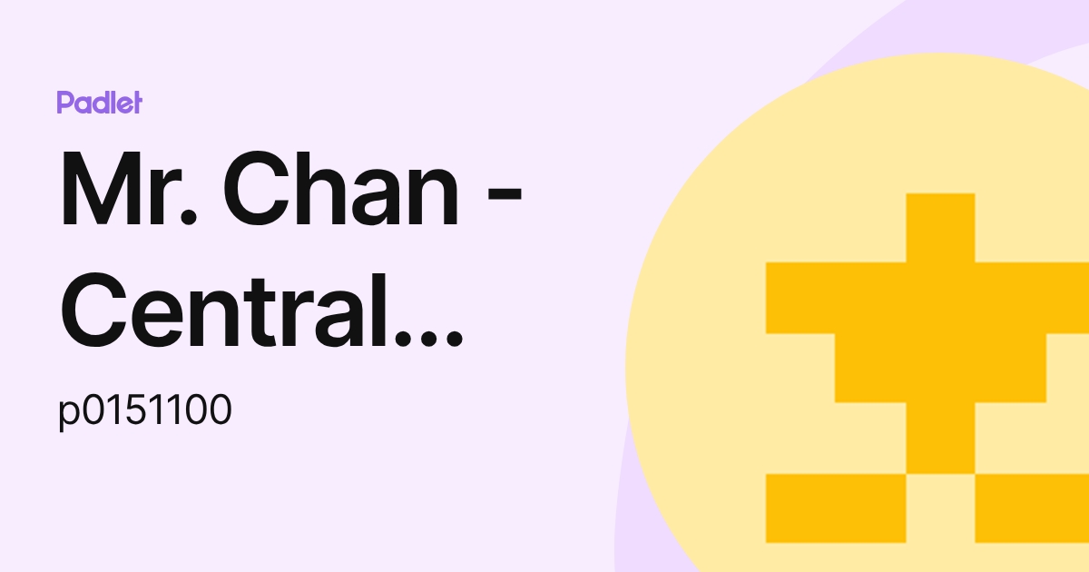 Mr. Chan - Central Board Office (0001) (p0151100) profile | Padlet
