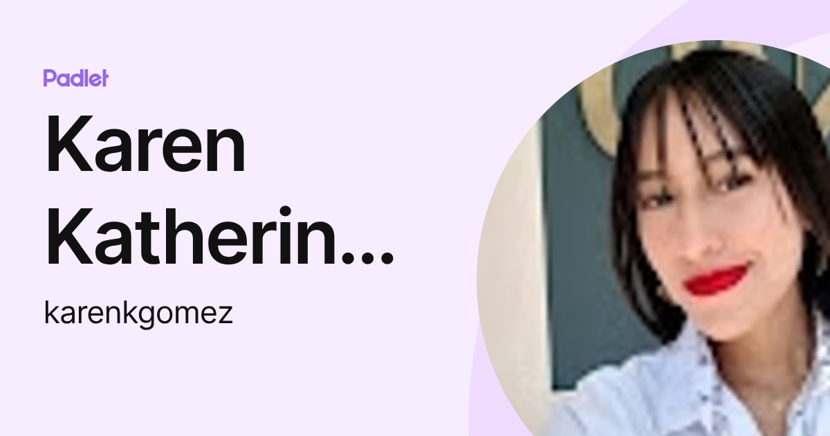 Karen Katherine Gomez Tovar (karenkgomez) profile | Padlet