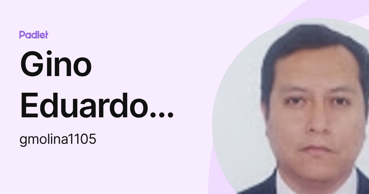 Gino Eduardo Molina Muñoz (gmolina1105) profile | Padlet
