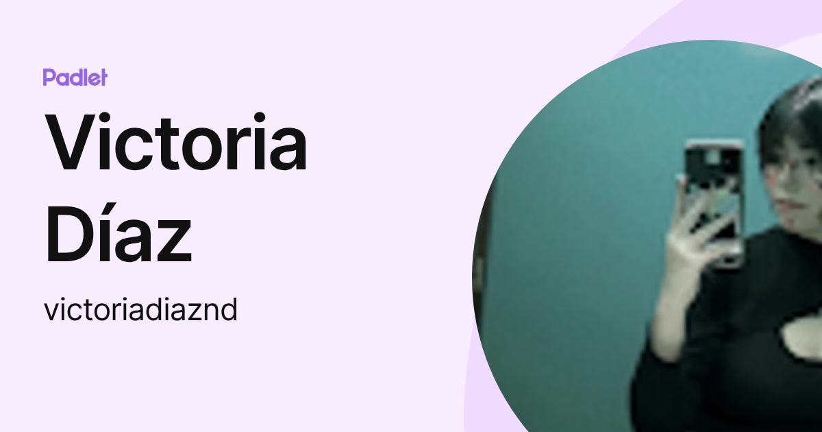 Victoria Díaz (victoriadiaznd) profile | Padlet